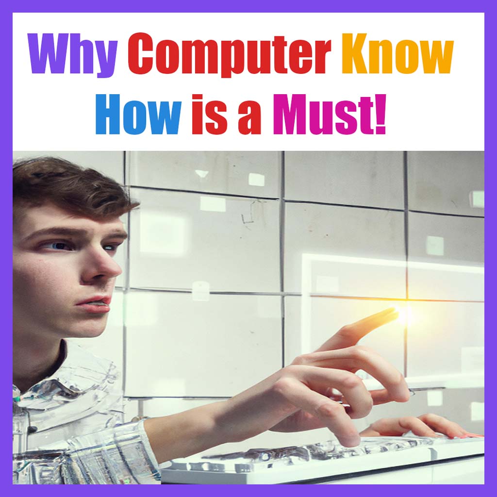 Why-Computer-Know-How-is-a-Must!