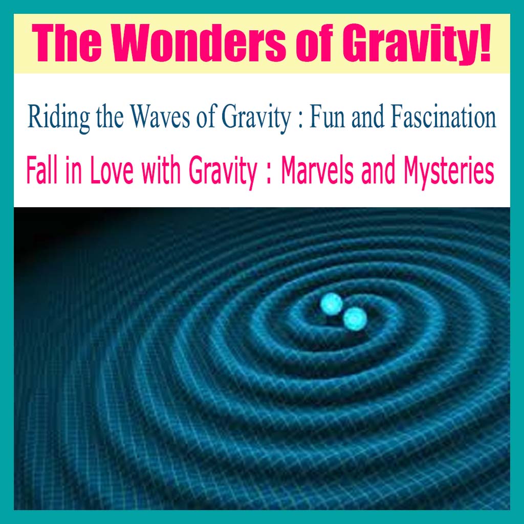 Fall in Love with Gravity!
