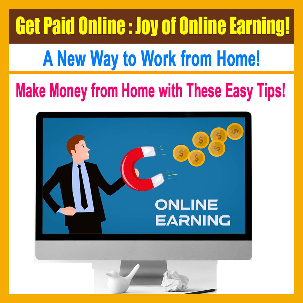 Get Paid Online: The Joy of Earning from Home!