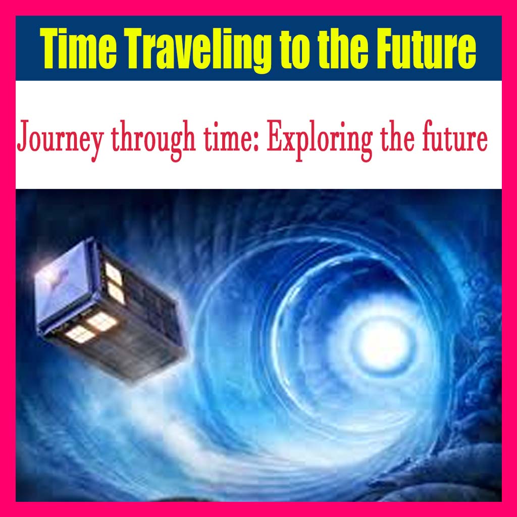 Time Traveling to the Future