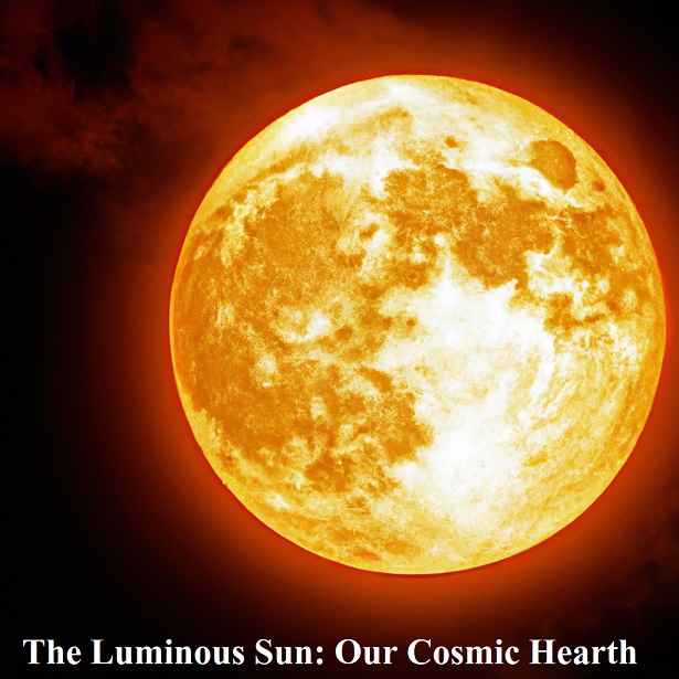 The Luminous Sun: Our Cosmic Hearth